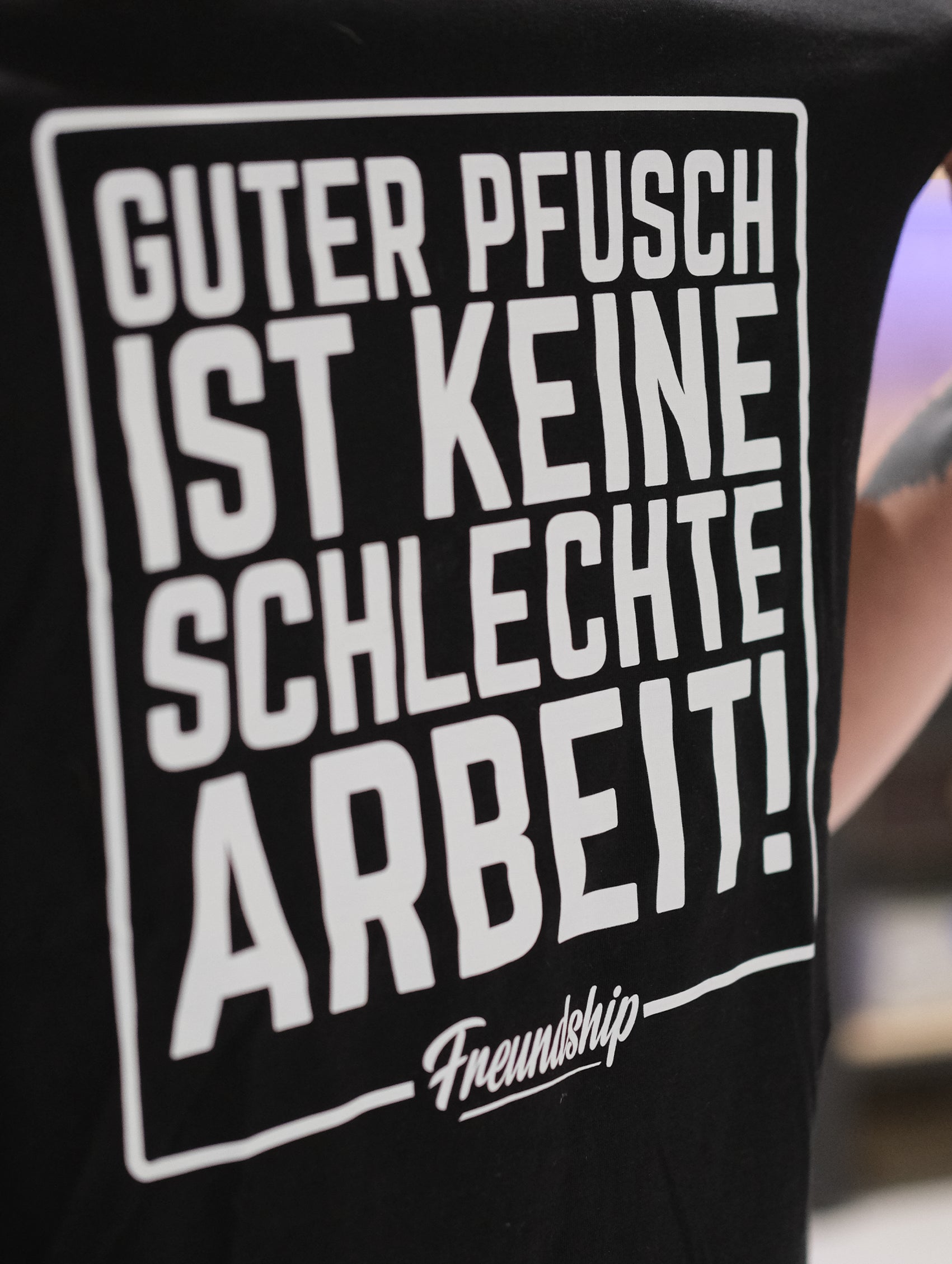 FREUNDSHIP "Guter Pfusch ist keine schlechte Arbeit" T-Shirt