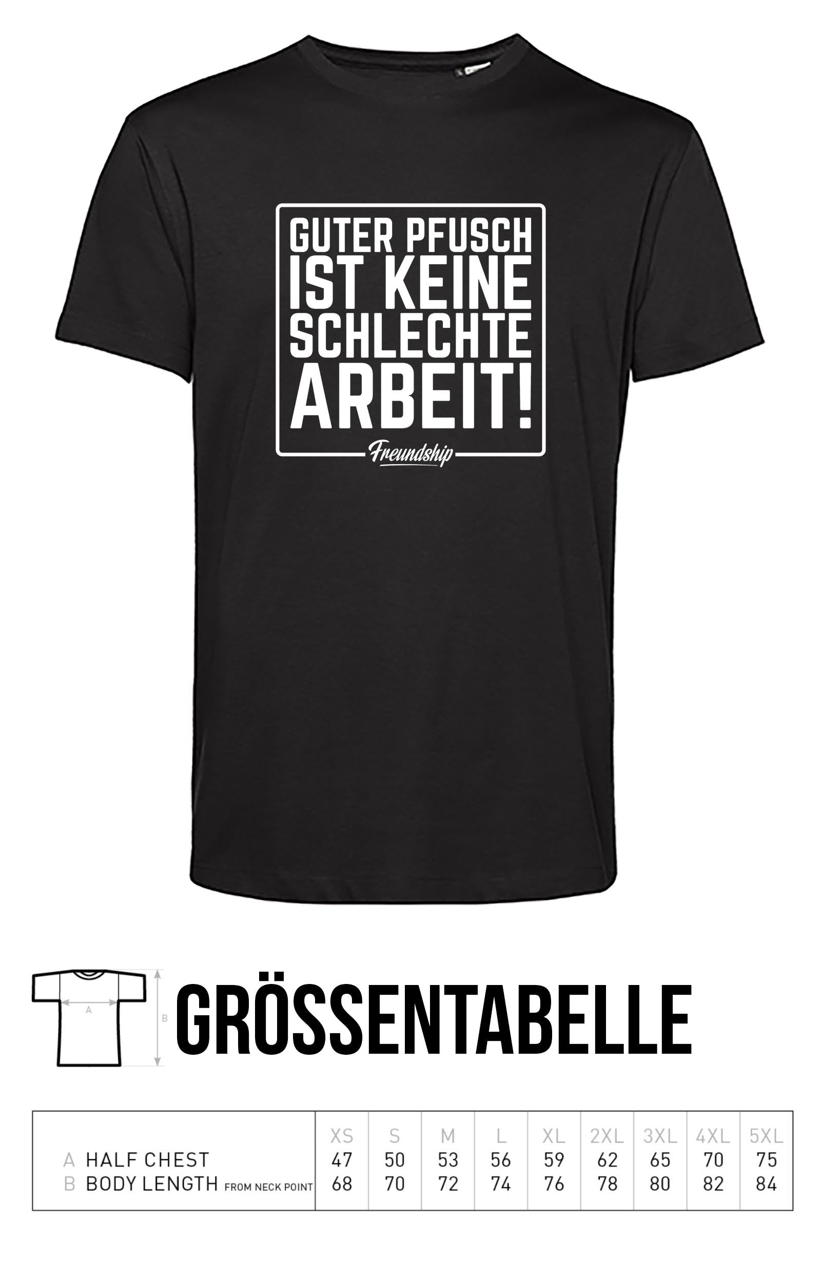 FREUNDSHIP "Guter Pfusch ist keine schlechte Arbeit" T-Shirt